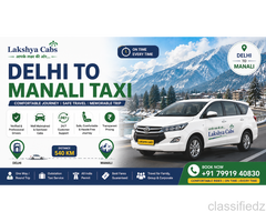 Delhi to Manali Taxi – What Is the Best Taxi Service for a Comfortable Journey?