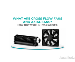 Cross Flow Fans vs Axial Fans in HVAC | Precision Components Manufacturer