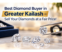 Best Diamond Buyer in Greater Kailash – Sell Your Diamonds at a Fair Price! 