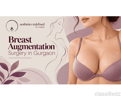 Breast Augmentation Surgery in Gurgaon – Implants, Fat Grafting & Cost