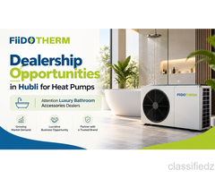 Dealership Opportunities in Hubli for Heat Pumps: Attention Luxury Bathroom Accessories Dealers
